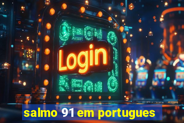 salmo 91 em portugues